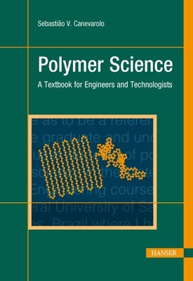 Polymer Science: A Textbook for Engineers and Technologists by Canevarolo Jr, Sebastião V.