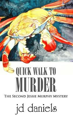 Quick Walk to Murder: The Second Jessie Murphy Mystery by Daniels, Jd