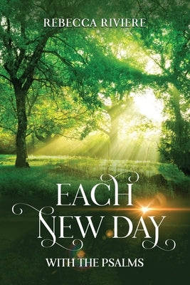 Each New Day: With the Psalms by Riviere, Rebecca