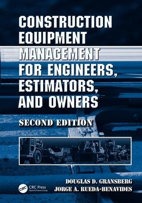 Construction Equipment Management for Engineers, Estimators, and Owners by Gransberg, Douglas D.
