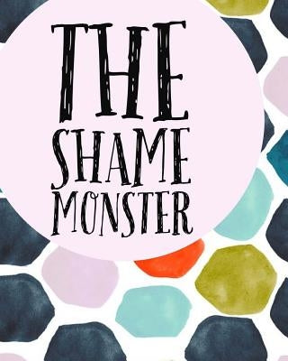 The Shame Monster by Young, Andrea R.