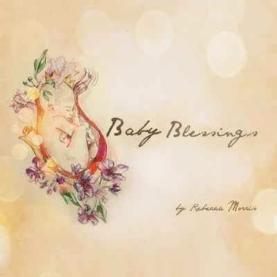 Baby Blessings by Morris, Rebecca