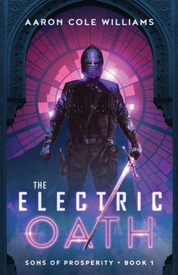 The Electric Oath: Sons of Prosperity Book 1 by Williams, Aaron C.