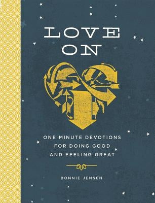 Love on: One Minute Devotions for Doing Good and Feeling Great by Jensen, Bonnie R.
