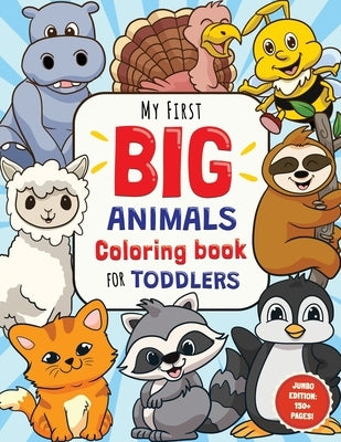 My First Big Animals Coloring Book for Toddlers: Super Fun & Simple Animal Coloring Pages for Little Kids Ages 2-4 by Press, Pamparam