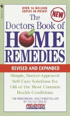 The Doctors Book of Home Remedies: Simple, Doctor-Approved Self-Care Solutions for 146 Common Health Conditions by Prevention Magazine