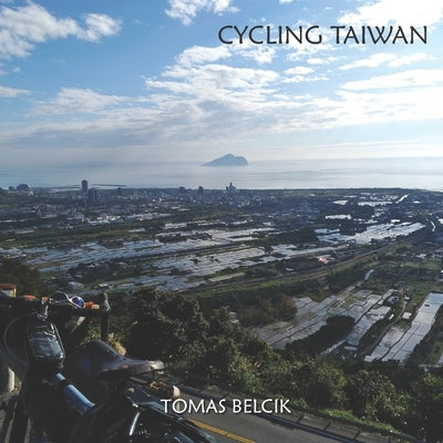 Cycling Taiwan: Bicycle Taiwan's Cycling Route No. 1, the route of choice to circumnavigate the island. Nowhere else you can say Ride by Belcik, Tomas