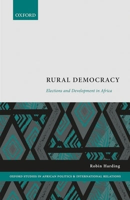 Rural Democracy: Elections and Development in Africa by Harding, Robin