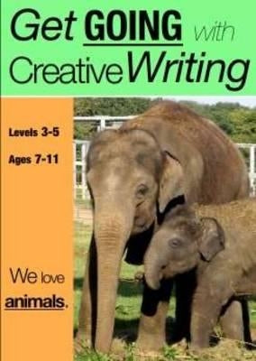 We Love Animals (ages 7-11 years): Get Going With Creative Writing (And Other Forms Of Writing) by Jones, Sally