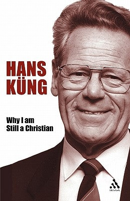 Why I Am Still a Christian by Küng, Hans