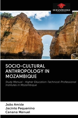 Socio-Cultural Anthropology in Mozambique by Amide, João