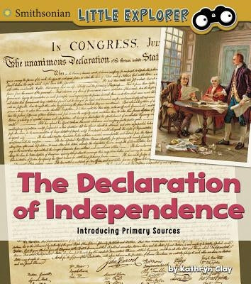 The Declaration of Independence: Introducing Primary Sources by Clay, Kathryn