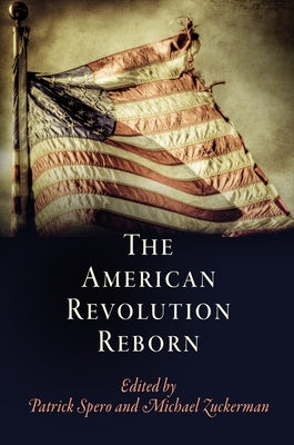 The American Revolution Reborn by Spero, Patrick