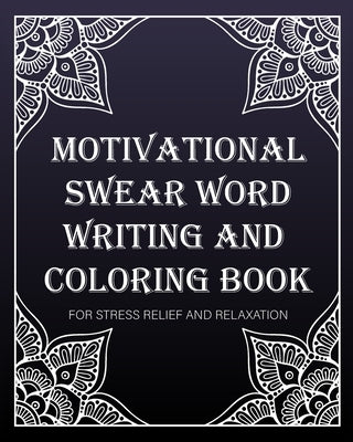 motivational swear word writing and coloring book: For Stress Relief And Relaxation: Creative Mandala pages/60 pages/8/10, Soft Cover, Matte Finish/Mo by Arts, Soustudio