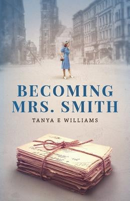 Becoming Mrs. Smith by Williams, Tanya E.