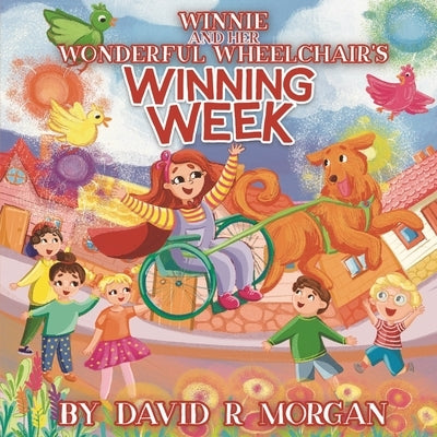 Winnie and Her Wonderful Wheelchair's Winning Week by Morgan, David R.
