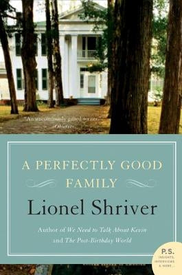 A Perfectly Good Family by Shriver, Lionel