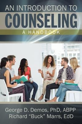 An Introduction to Counseling: A Handbook by Demos, George