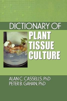 Dictionary of Plant Tissue Culture by Cassells, Alan