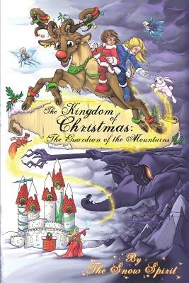 The Kingdom of Christmas: The Guardian of the Mountains by The Snow Spirit