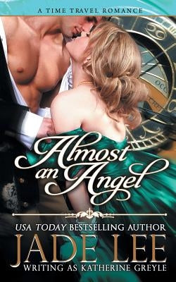 Almost an Angel (The Regency Rags to Riches Series, Book 3) by Lee, Jade