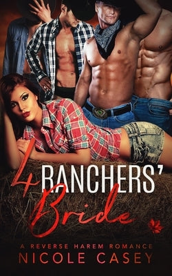 Four Ranchers' Bride: A Reverse Harem Romance by Casey, Nicole