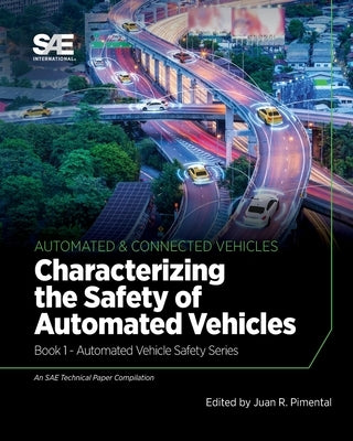 Characterizing the Safety of Automated Vehicles: Book 1 - Automated Vehicle Safety by Pimentel, Juan R.