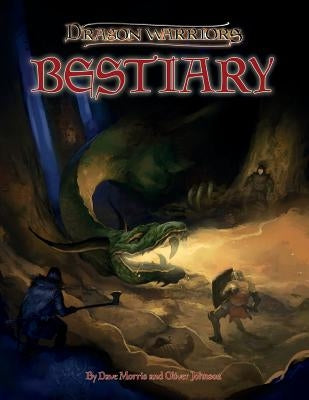Dragon Warriors Bestiary: Monsters of Myth for the Lands of Legend by Johnson, Olive
