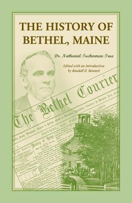 The History of Bethel, Me by True, Nathaniel T.