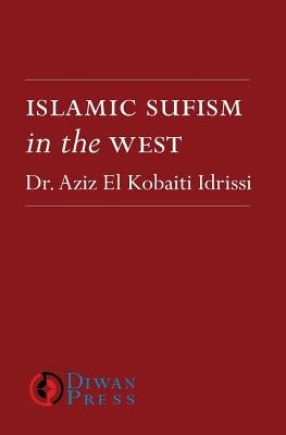 Islamic Sufism in the West by Idrissi, Aziz El Kobaiti