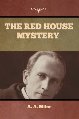 The Red House Mystery by Milne, A. A.