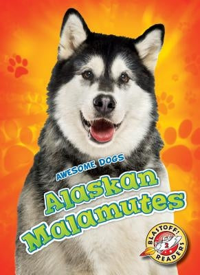 Alaskan Malamutes Alaskan Malamutes by Polinsky, Paige V.