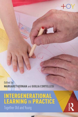 Intergenerational Learning in Practice: Together Old and Young by Kernan, Margaret