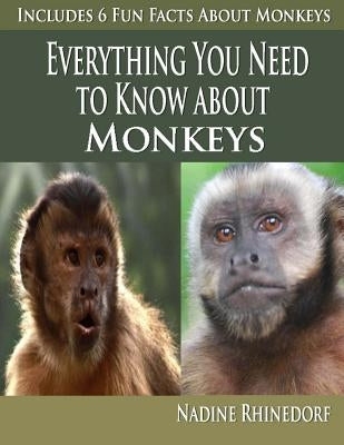 Everything You need To Know About Monkeys by Rhinedorf, Nadine