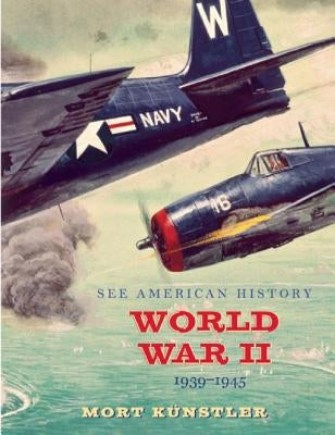 World War II: 1939-1945 by Künstler, Mort