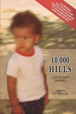 10,000 Hills: One Boy's Journey by Wilson Esq, C. T.