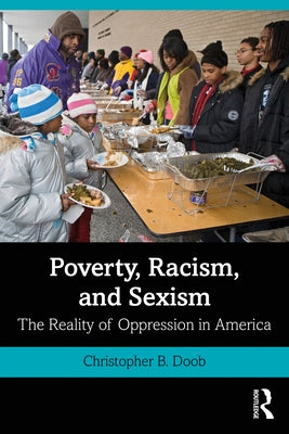 Poverty, Racism, and Sexism: The Reality of Oppression in America by Doob, Christopher B.