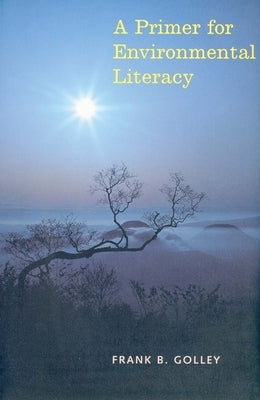 A Primer for Environmental Literacy by Golley, Frank B.