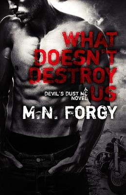 What Doesn't Destroy Us by Forgy, M. N.