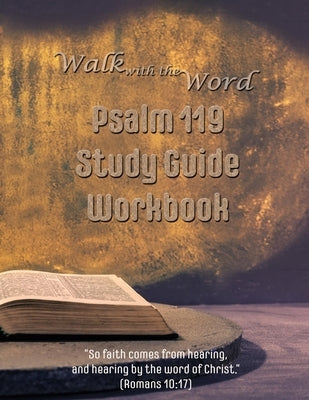 Walk with the Word Psalm 119 Study Guide Workbook by Isom, D. E.