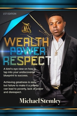 Wealth Power Respect by Stemley, Michael