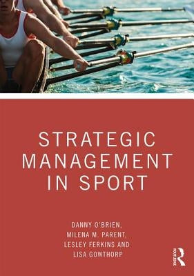 Strategic Management in Sport by Parent, Milena M.