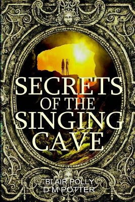 Secrets of the Singing Cave by Potter, DM