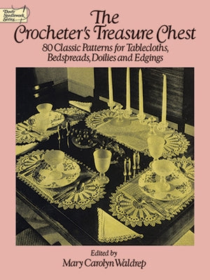 The Crocheter's Treasure Chest: 80 Classic Patterns for Tablecloths, Bedspreads, Doilies and Edgings by Waldrep, Mary Carolyn