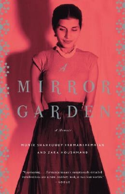 A Mirror Garden: A Memoir by Farmanfarmaian, Monir