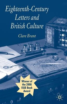 Eighteenth-Century Letters and British Culture by Brant, Clare