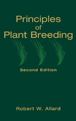 Principles of Plant Breeding by Allard, Robert W.