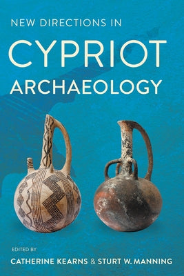 New Directions in Cypriot Archaeology by Kearns, Catherine