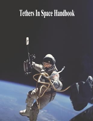 Tethers In Space Handbook by Cosmo, M. L.