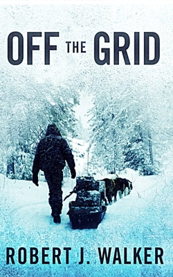 Off the Grid by Walker, Robert J.